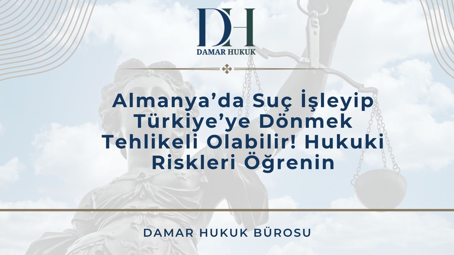 Almanya’da Suç İşleyip Türkiye’ye Dönmek Tehlikeli Olabilir! Hukuki Riskleri Öğrenin