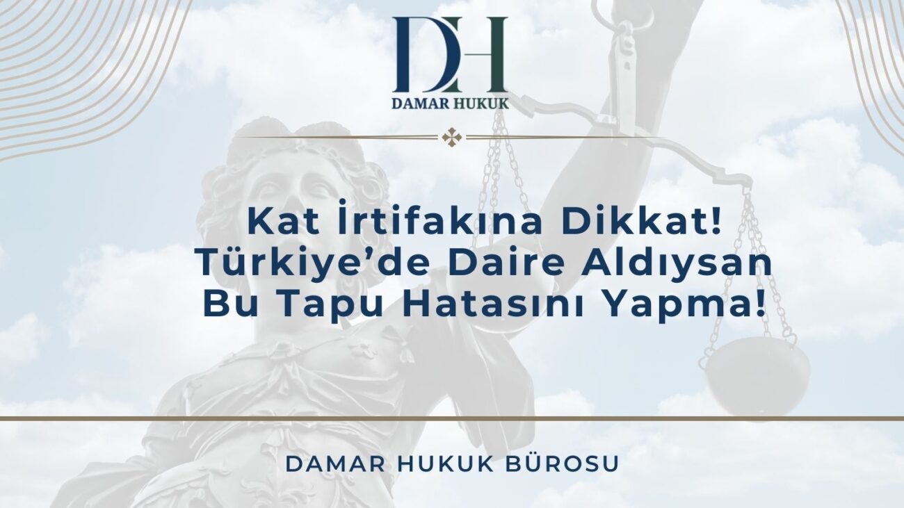 Kat İrtifakına Dikkat! Türkiye’de Daire Aldıysan Bu Tapu Hatasını Yapma!