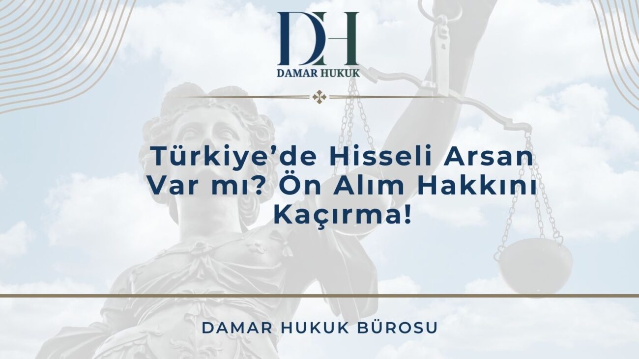 Türkiye’de Hisseli Arsan Var mı? Ön Alım Hakkını Kaçırma!