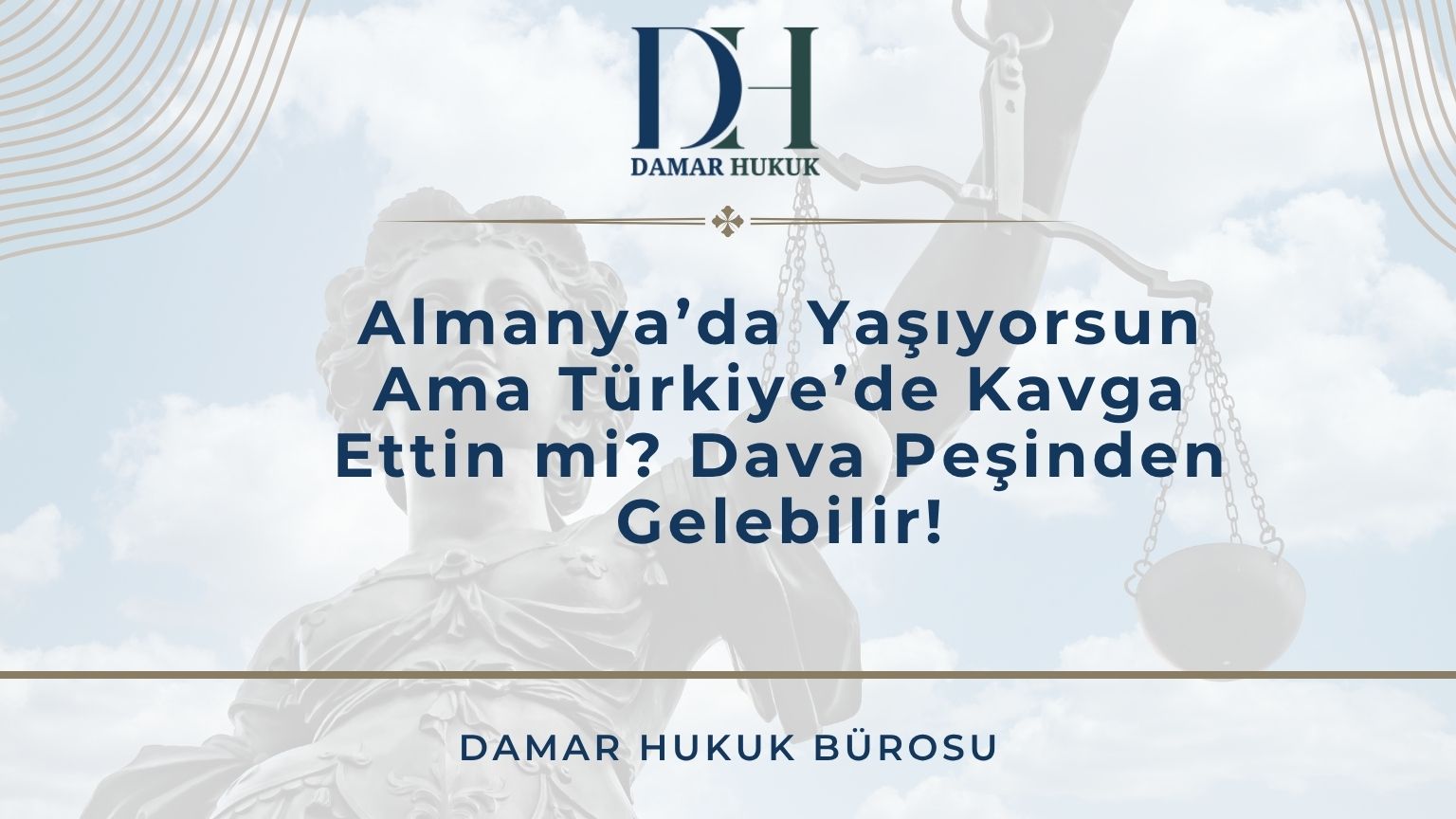 Almanya’da Yaşıyorsun Ama Türkiye’de Kavga Ettin mi? Dava Peşinden Gelebilir!