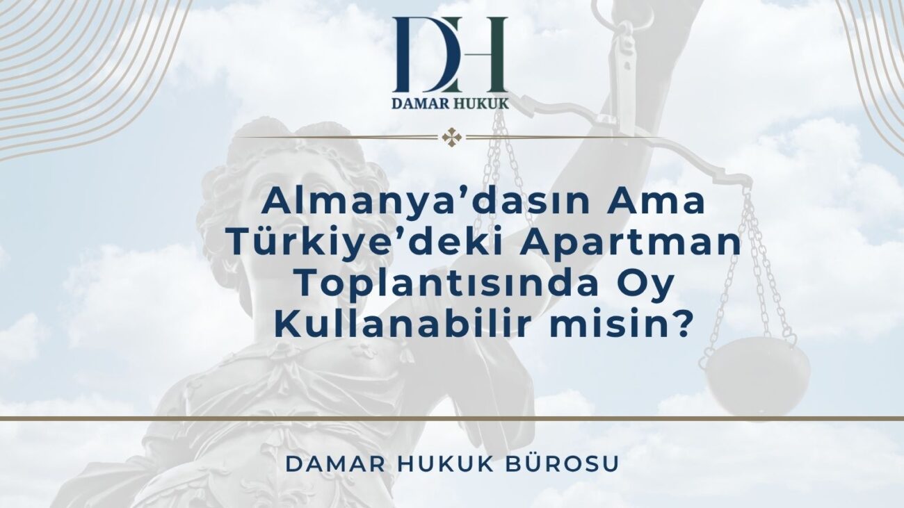 Almanya’dasın Ama Türkiye’deki Apartman Toplantısında Oy Kullanabilir misin?