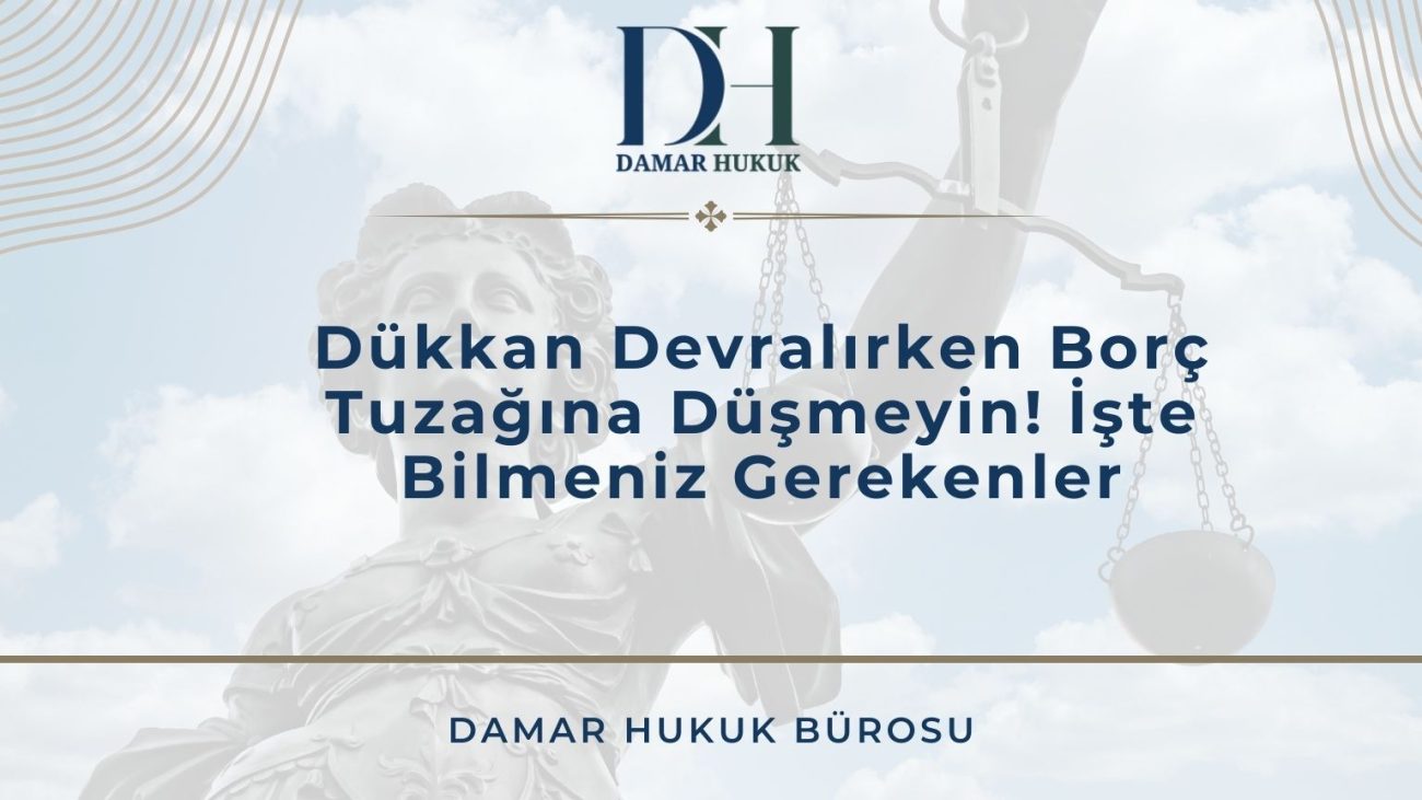 Dükkan Devralırken Borç Tuzağına Düşmeyin! İşte Bilmeniz Gerekenler