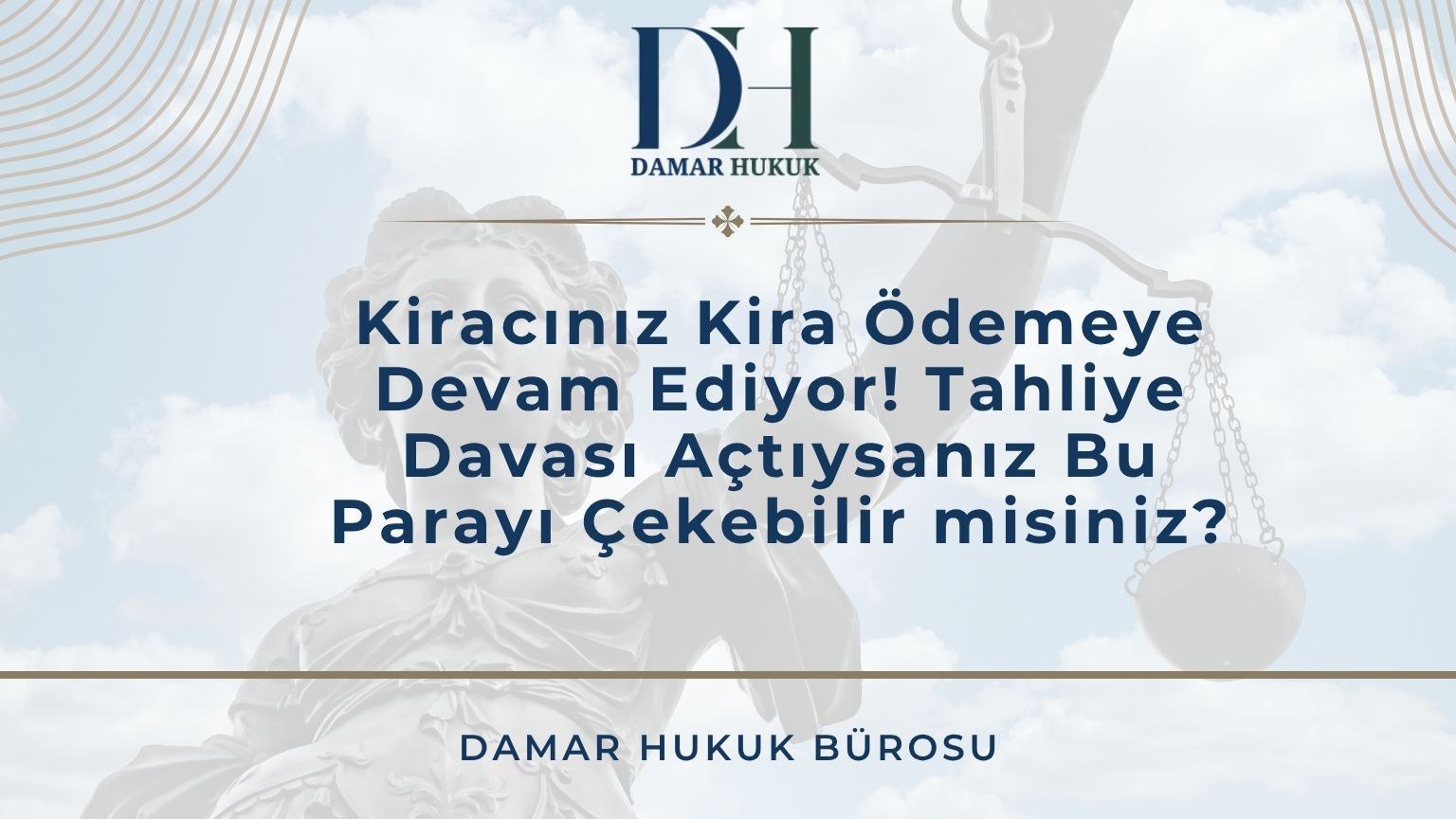 Kiracınız Kira Ödemeye Devam Ediyor! Tahliye Davası Açtıysanız Bu Parayı Çekebilir misiniz?