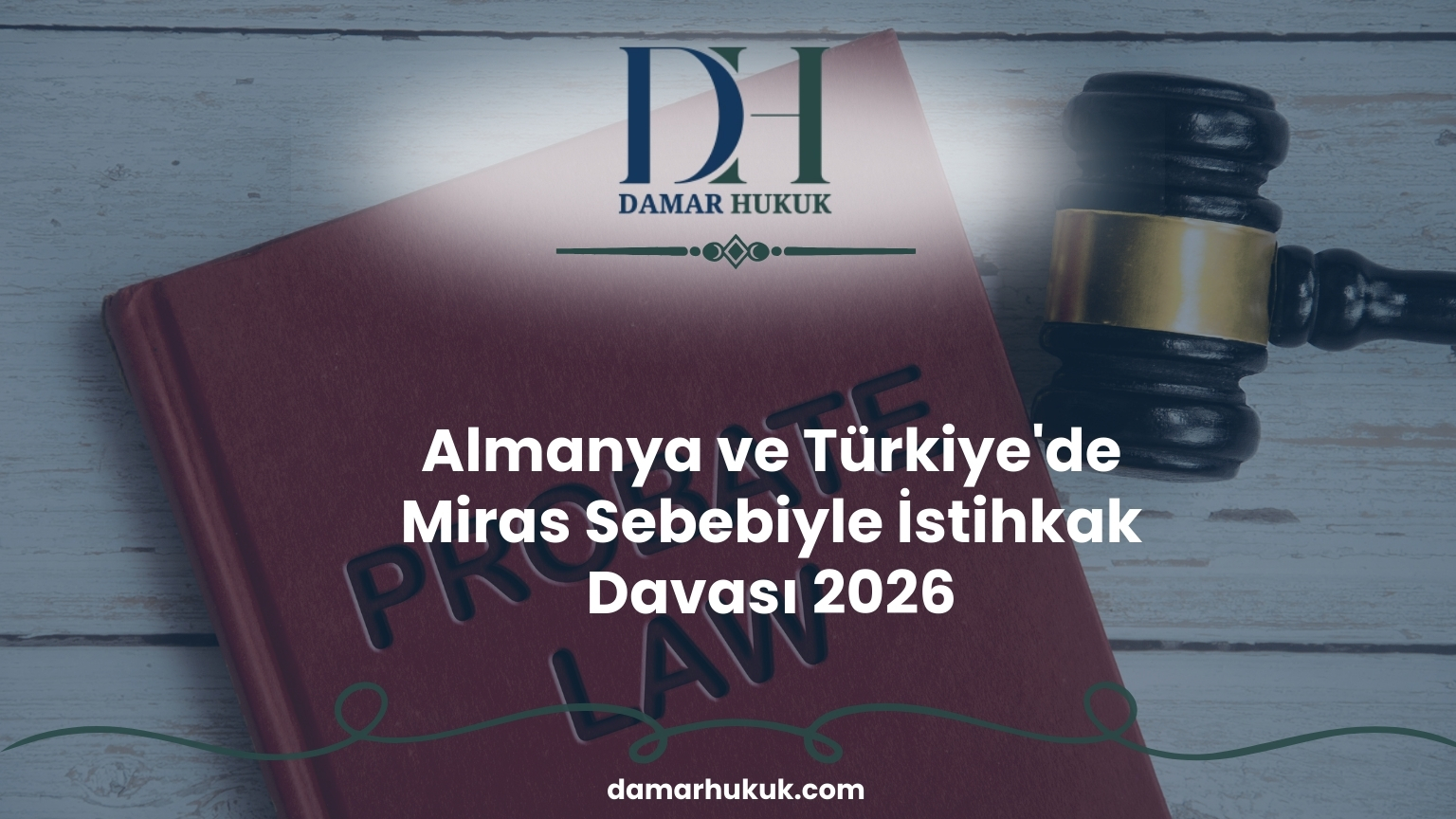 Almanya ve Türkiye'de Miras Sebebiyle İstihkak Davası 2026