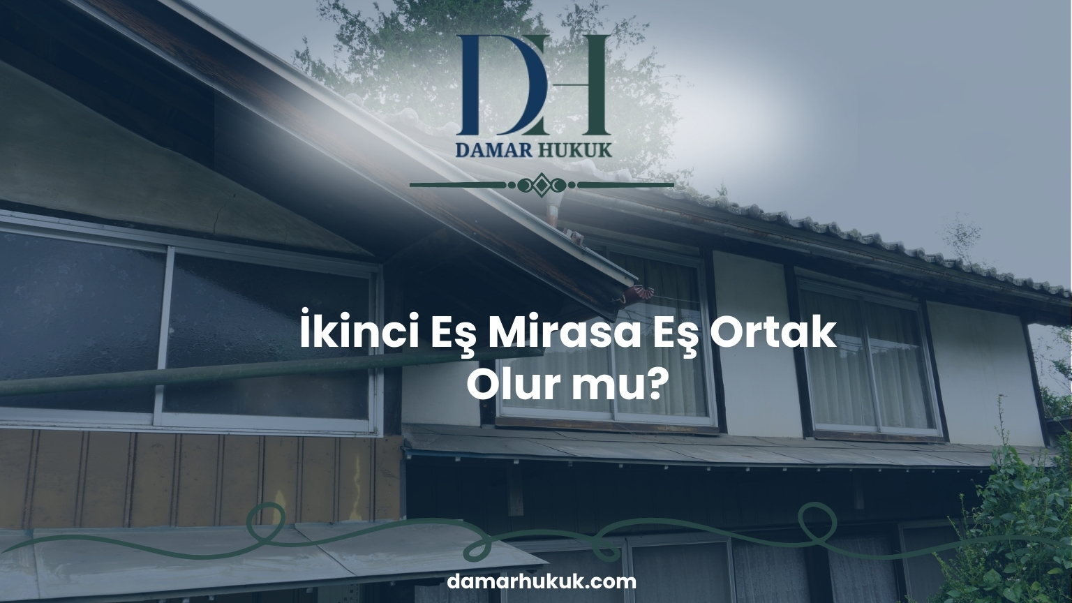 İkinci Eş Mirasa Eş Ortak Olur mu?