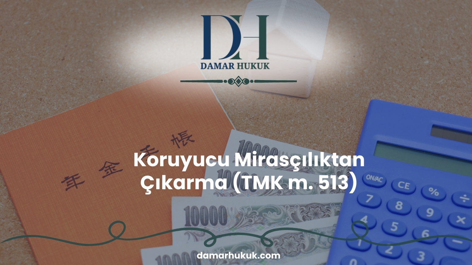 Koruyucu Mirasçılıktan Çıkarma (TMK m. 513)