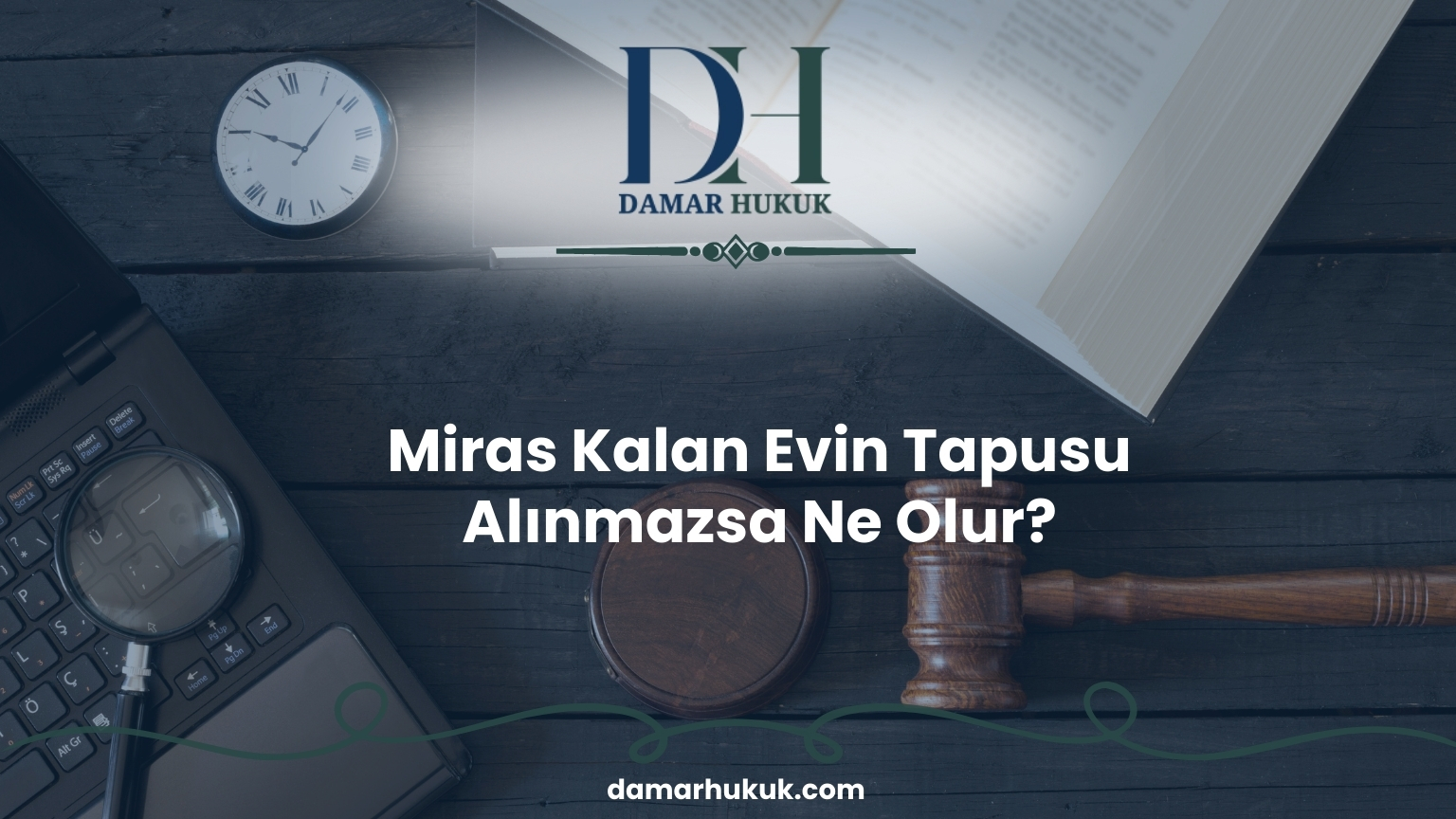 Miras Kalan Evin Tapusu Alınmazsa Ne Olur?