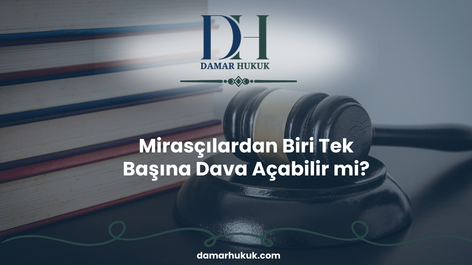 Mirasçılardan Biri Tek Başına Dava Açabilir mi?