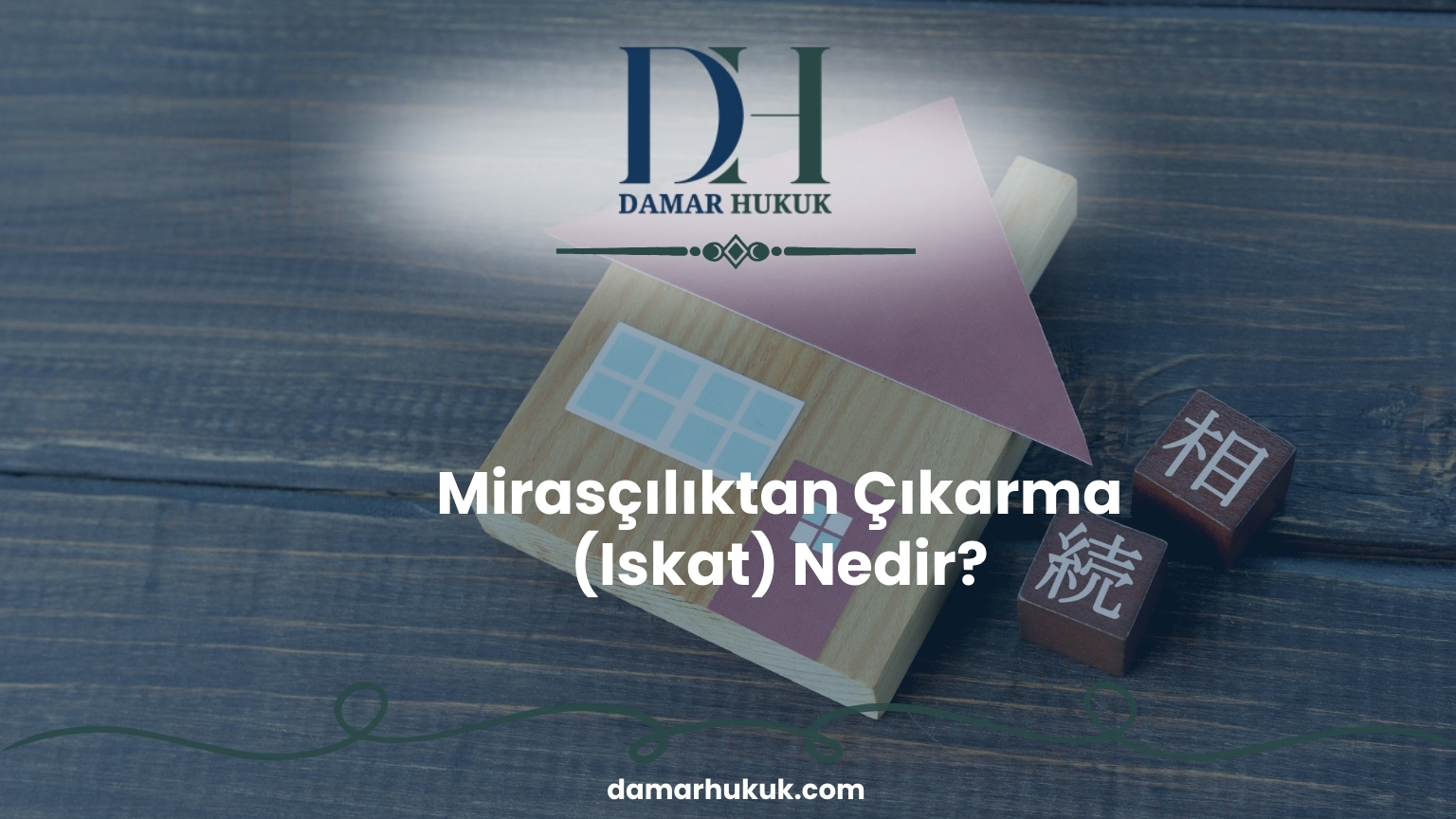 Mirasçılıktan Çıkarma (Iskat) Nedir?
