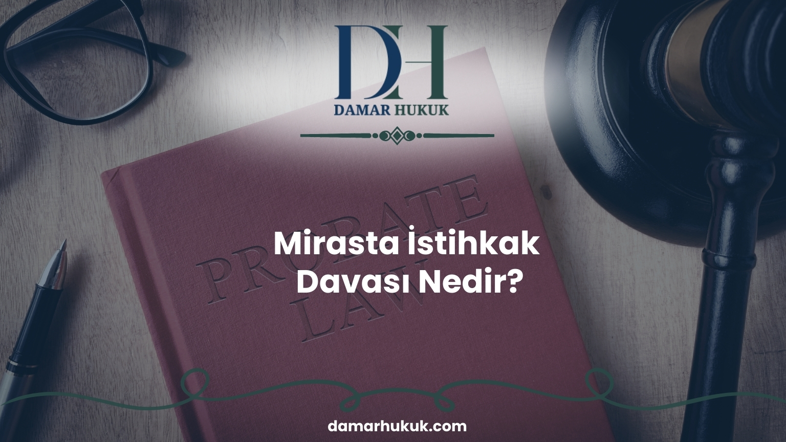 Mirasta İstihkak Davası Nedir?