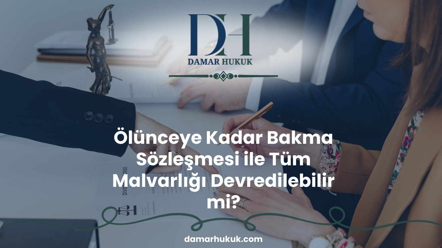 Ölünceye Kadar Bakma Sözleşmesi ile Tüm Malvarlığı Devredilebilir mi?