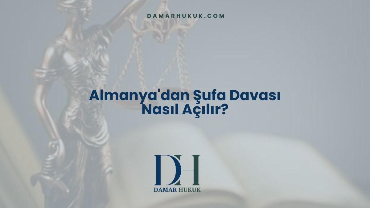 Almanya'dan Şufa Davası Nasıl Açılır?