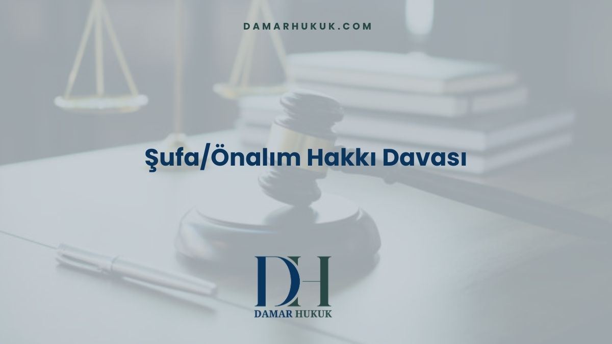 Şufa/Önalım Hakkı Davası