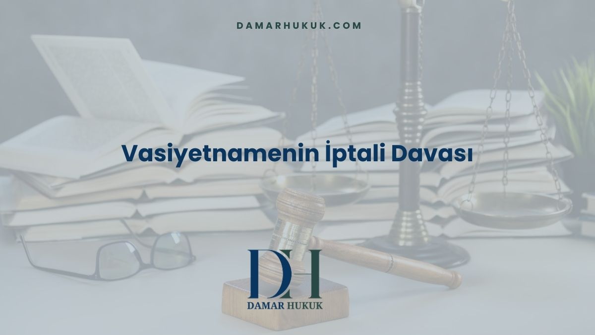 Vasiyetnamenin İptali Davası