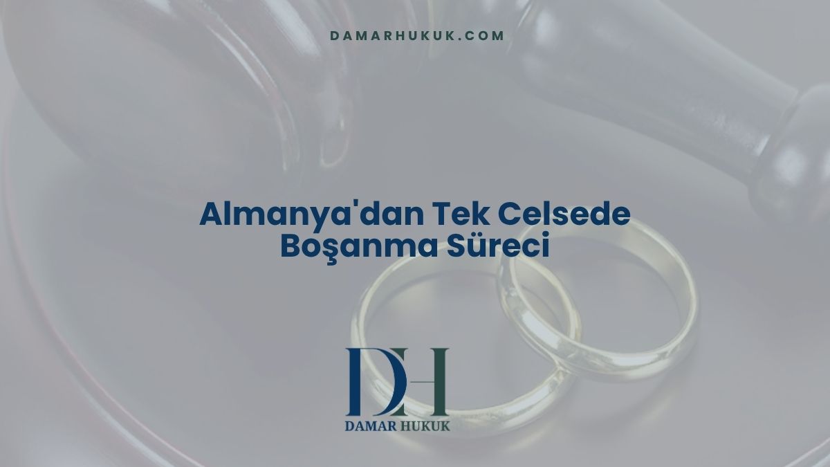 Almanya'dan Tek Celsede Boşanma Süreci