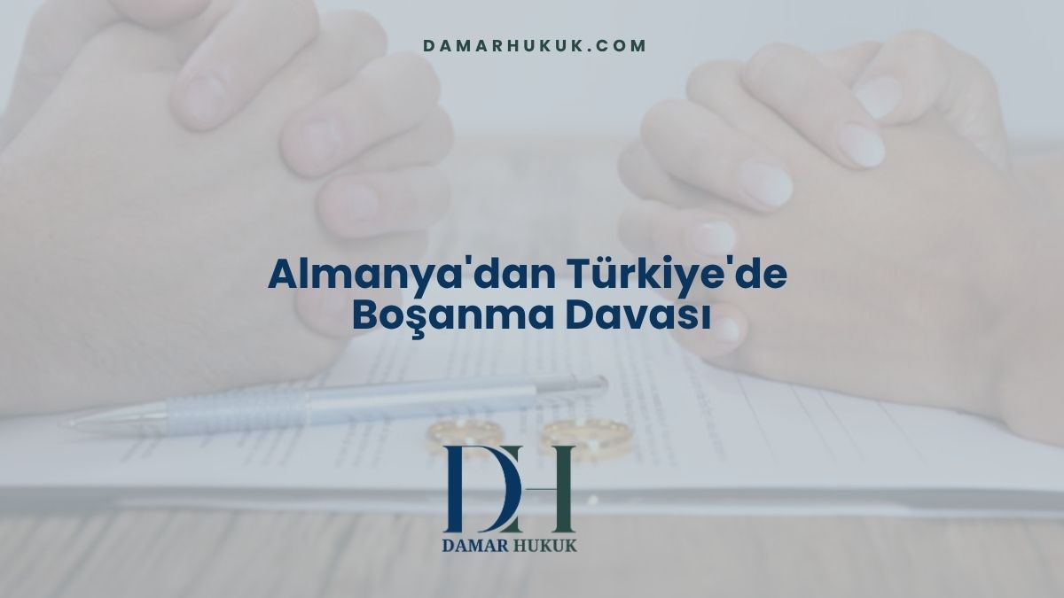 Almanya'dan Türkiye'de Boşanma Davası