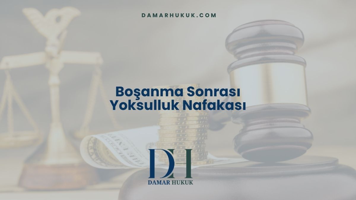 Boşanma Sonrası Yoksulluk Nafakası