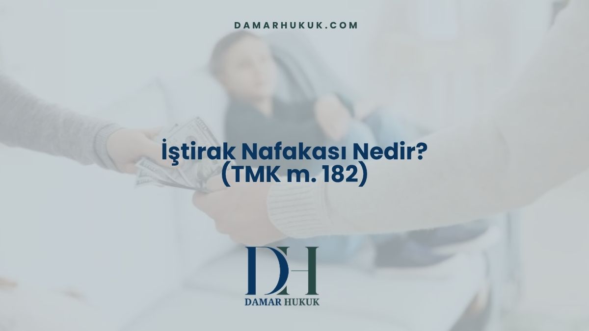 İştirak Nafakası Nedir? (TMK m. 182)