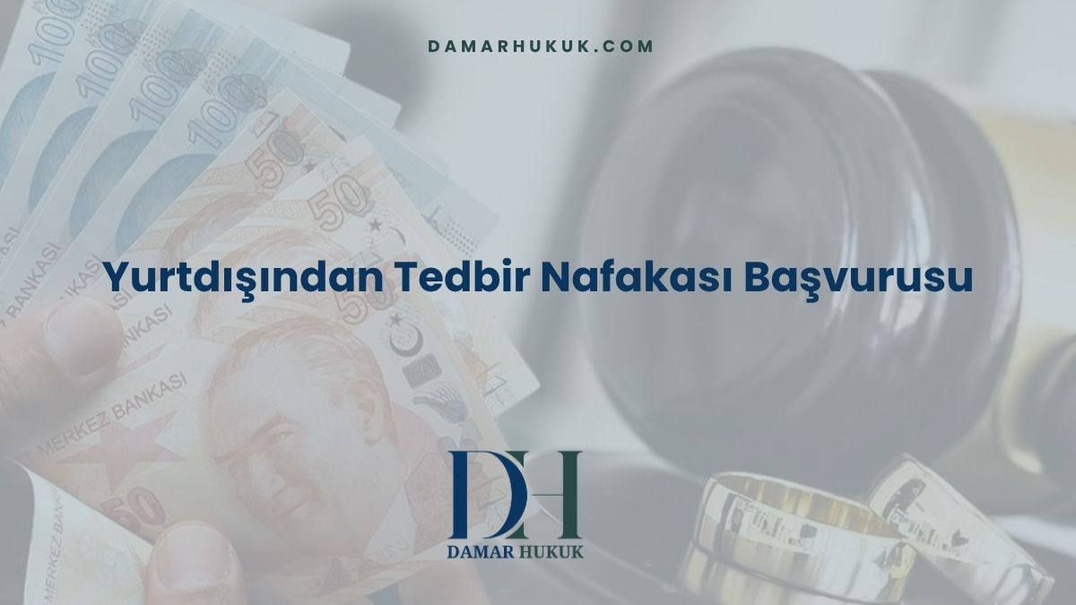 Yurtdışından Tedbir Nafakası Başvurusu
