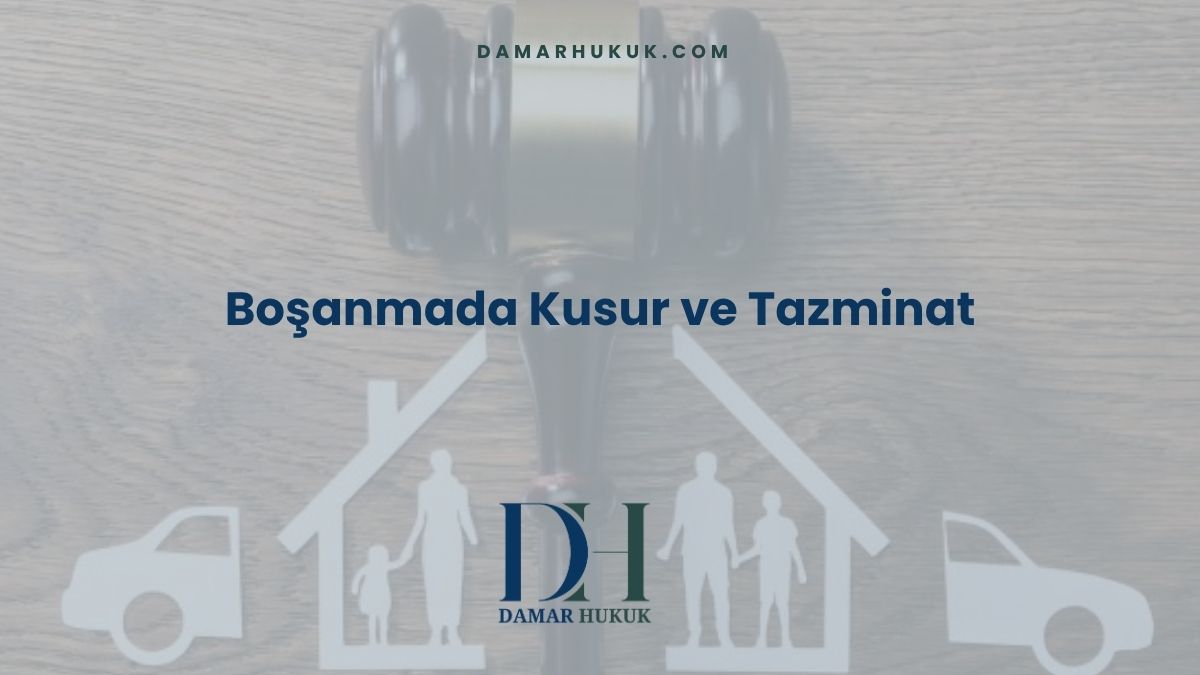 Boşanmada Kusur ve Tazminat
